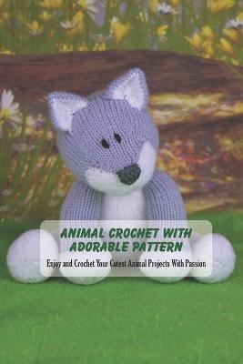 Book cover for Animal Crochet With Adorable Pattern