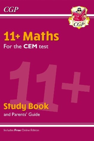 Cover of 11+ CEM Maths Study Book (with Parents’ Guide & Online Edition)