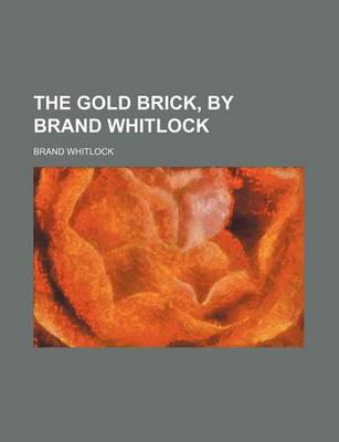 Book cover for The Gold Brick, by Brand Whitlock