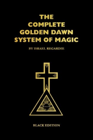 Cover of The Complete Golden Dawn System of Magic