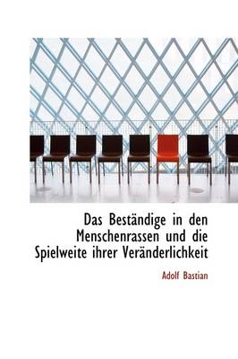 Book cover for Das Best Ndige in Den Menschenrassen Und Die Spielweite Ihrer Ver Nderlichkeit