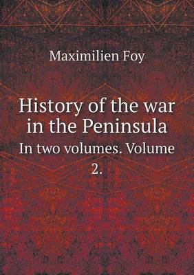 Book cover for History of the war in the Peninsula In two volumes. Volume 2.