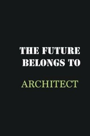 Cover of The future belongs to Architect