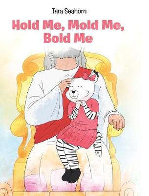 Book cover for Hold Me, Mold Me, Bold Me