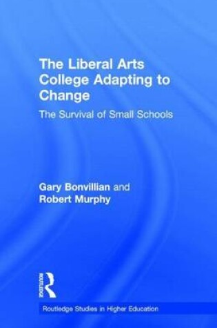 Cover of Liberal Arts College Adapting to Change, The: The Survival of Small Schools