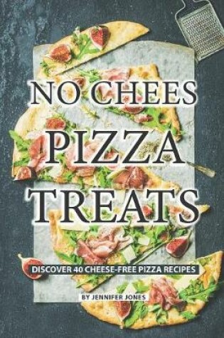 Cover of No Cheese Pizza Treats