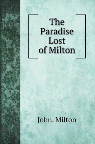 Cover of The Paradise Lost of Milton