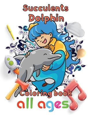 Book cover for Succulents Dolphin Coloring book all ages