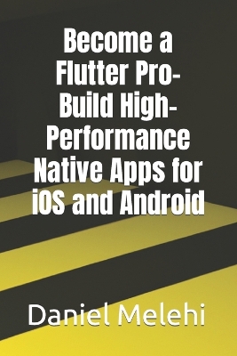 Book cover for Become a Flutter Pro- Build High-Performance Native Apps for iOS and Android