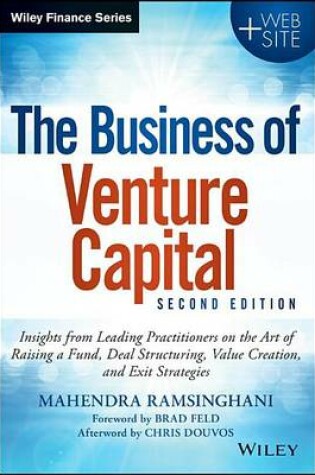 Cover of Business of Venture Capital, The: Insights from Leading Practitioners on the Art of Raising a Fund, Deal Structuring, Value Creation, and Exit Strategies