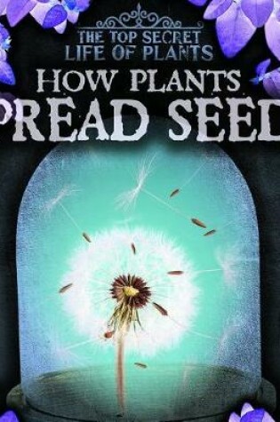Cover of How Plants Spread Seeds