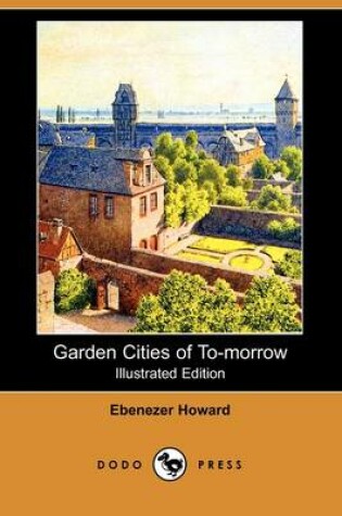 Cover of Garden Cities of To-Morrow (Illustrated Edition) (Dodo Press)