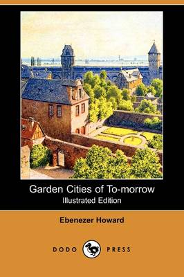 Book cover for Garden Cities of To-Morrow (Illustrated Edition) (Dodo Press)