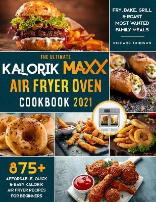 Book cover for The Ultimate Kalorik Maxx Air Fryer Oven Cookbook 2021