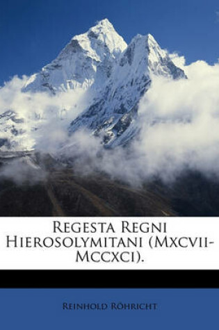 Cover of Regesta Regni Hierosolymitani (MXCVII-MCCXCI).