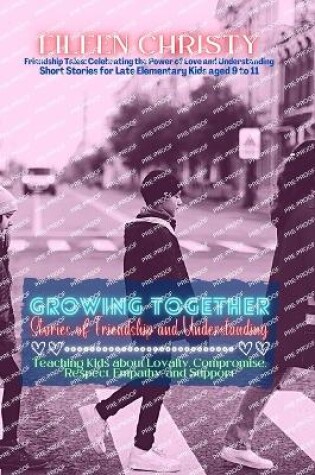 Cover of Growing Together-Stories of Friendship and Understanding