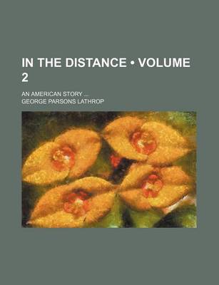 Book cover for In the Distance (Volume 2); An American Story