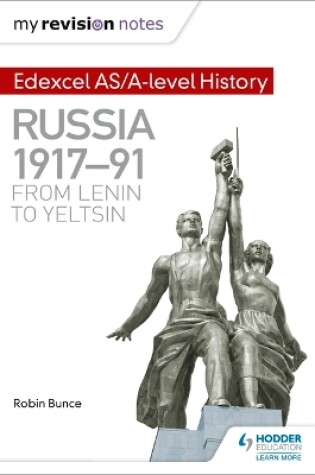Cover of My Revision Notes: Edexcel AS/A-level History: Russia 1917-91: From Lenin to Yeltsin