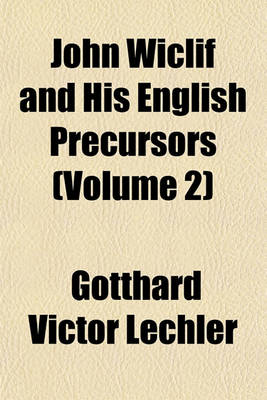 Book cover for John Wiclif and His English Precursors Volume 1