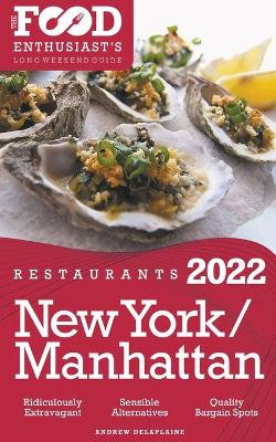 Book cover for 2022 New York / Manhattan Restaurants - The Food Enthusiast's Long Weekend Guide