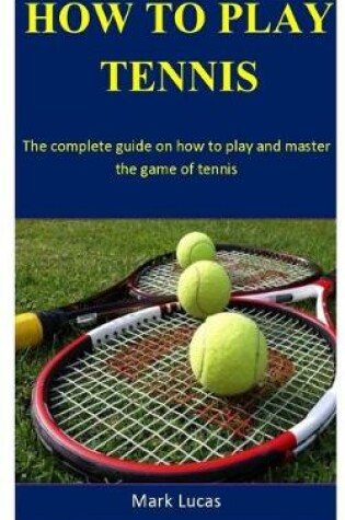 Cover of How To Play Tennis