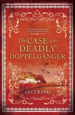 The Case of the Deadly Doppelganger by Lucy Banks