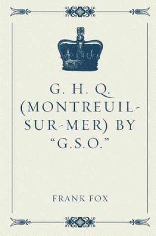 Cover of G. H. Q. (Montreuil-Sur-Mer) by "G.S.O."