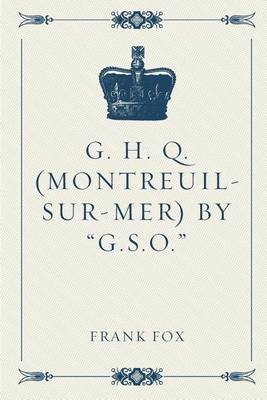 Book cover for G. H. Q. (Montreuil-Sur-Mer) by "G.S.O."