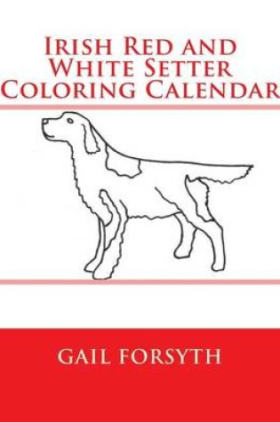 Cover of Irish Red and White Setter Coloring Calendar