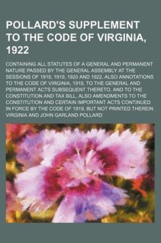 Cover of Pollard's Supplement to the Code of Virginia, 1922; Containing All Statutes of a General and Permanent Nature Passed by the General Assembly at the Se