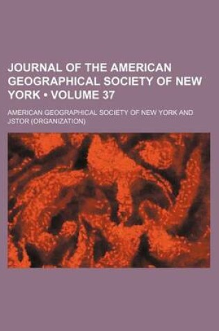 Cover of Journal of the American Geographical Society of New York Volume 37