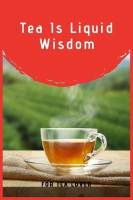 Book cover for Tea Is Liquid Wisdom