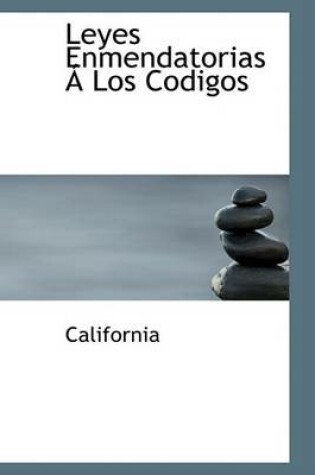 Cover of Leyes Enmendatorias a Los Codigos