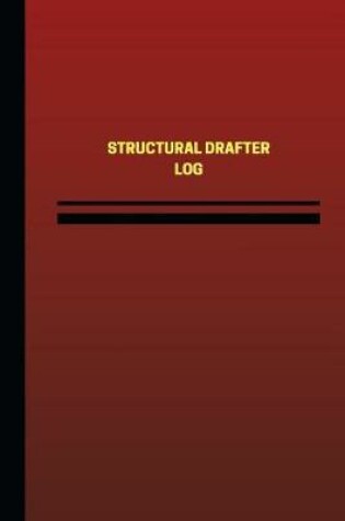 Cover of Structural Drafter Log (Logbook, Journal - 124 pages, 6 x 9 inches)