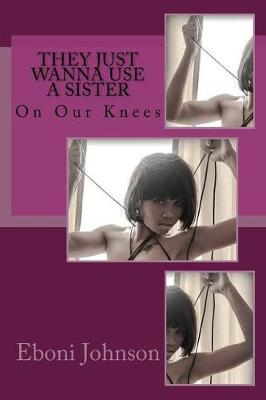 Book cover for They Just Wanna Use a Sister