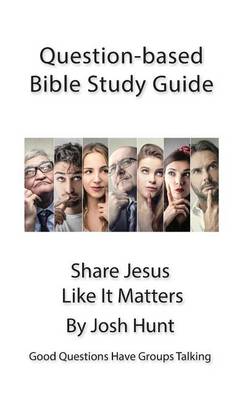 Book cover for Question-based Bible Study Guide -- Share Jesus Like It Matters