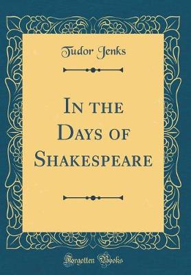 Book cover for In the Days of Shakespeare (Classic Reprint)