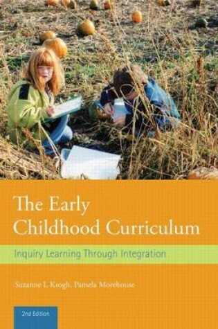 Cover of Early Childhood Curriculum: Inquiry Learning Through Integration, The: Inquiry Learning Through Integration