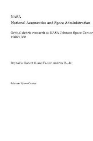 Cover of Orbital Debris Research at NASA Johnson Space Center, 1986-1988