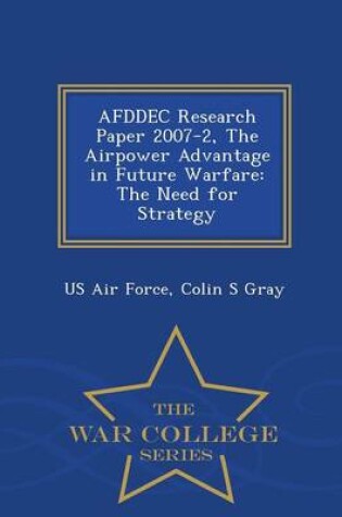 Cover of Afddec Research Paper 2007-2, the Airpower Advantage in Future Warfare