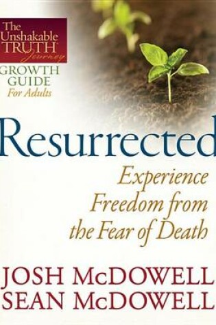 Cover of Resurrected--Experience Freedom from the Fear of Death