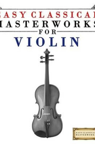 Cover of Easy Classical Masterworks for Violin