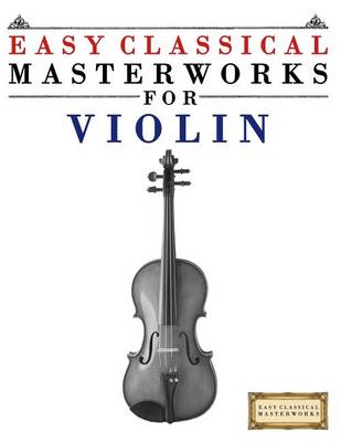 Book cover for Easy Classical Masterworks for Violin