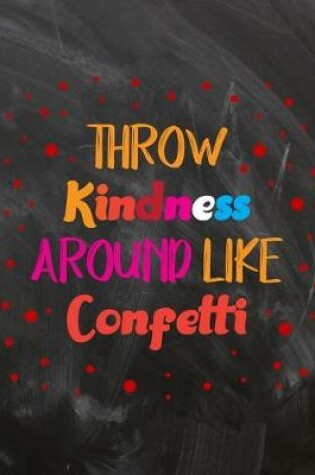 Cover of Throw Kindness Around Like Confetti