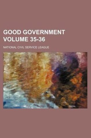 Cover of Good Government Volume 35-36