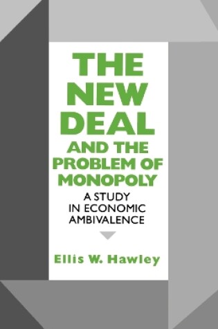 Cover of The New Deal and the Problem of Monopoly