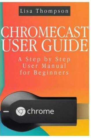 Cover of Chromecast User Guide