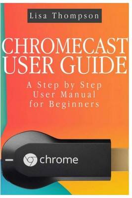Book cover for Chromecast User Guide