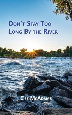 Book cover for Don't Stay Too Long by the River