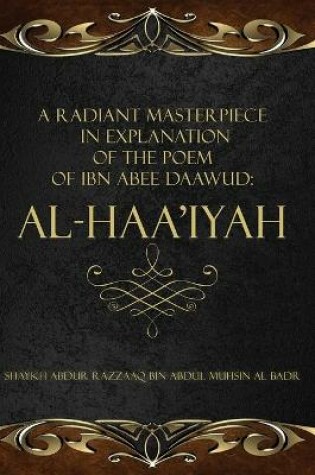 Cover of A Radiant Masterpiece in Explanation of the Poem of Ibn Abee Daawud